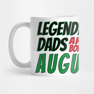 Legendary Dads Are Born In August Mug